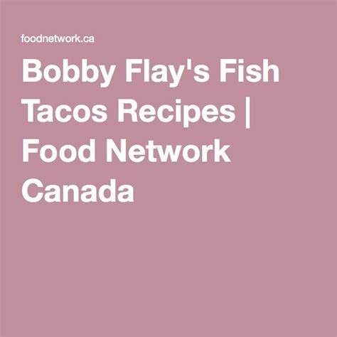 Food network fish tacos bobby flay. Bobby Flay's Fish Tacos Recipes | Food Network Canada ...