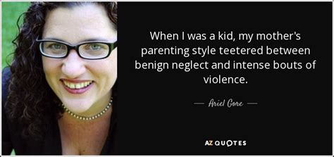 Ariel Gore quote: When I was a kid, my mother's parenting ...