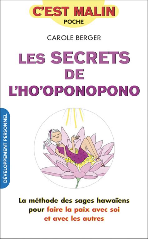 Who wouldn't want to know these powerful secrets for having any situation turn out to your advantage? Leduc.s éditions : Les secrets de l'ho'oponopono, c'est ...