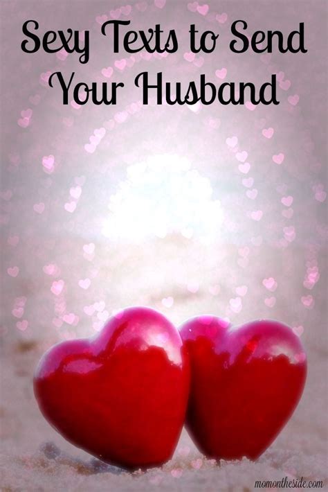 Sexy Texts to Send Your Husband To Make Him Want You My husband got a little curious after i invited his friend inside for another drink and we had been gone a while.