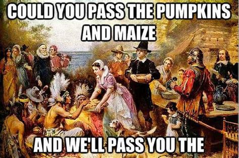 Here are the memes that you can share with your life partner or your girlfriend or boyfriend with whom you are physical in relation. Thanksgiving 2017 Memes