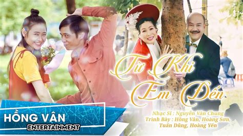 Không chủ đích theo đuổi nghệ thuật, nhưng nghề diễn lại chọn ông. MV TỪ KHI EM ĐẾN - NSND HỒNG VÂN, NS HOÀNG SƠN, TUẤN DŨNG ...