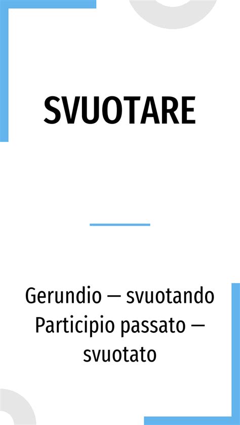 The verb svuotare in Italian: conjugation in all tenses and translation