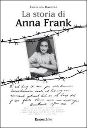 È la protagonista del libro. La storia di Anna Frank - Gianluca Barbera - Libro ...