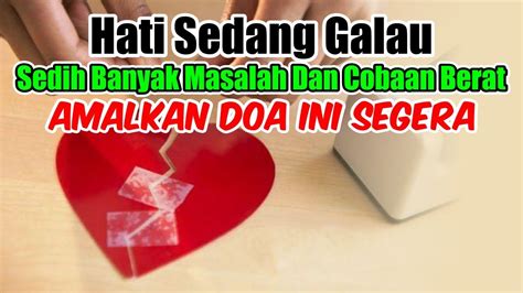 Check spelling or type a new query. Hati Galau, sedih, cobaan berat, banyak masalah mudahkan ...