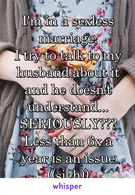 As months drift into years, you realize: Whisper App. Confessions from people in sexless marriages ...