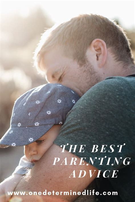 Best Parenting Advice Ever - One Determined Life | Good ...