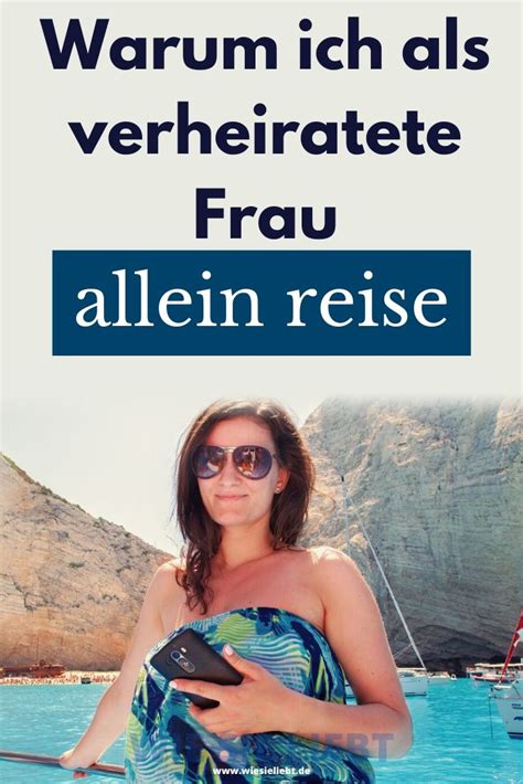 Ich will eure stimmen hören. Warum ich als verheiratete Frau allein reise - Wie Sie Liebt