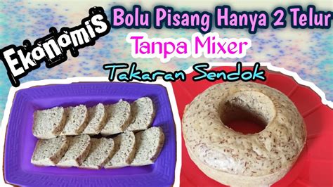 Kocok dengan mixer berkecepatan sedang hingga tercampur rata. RESEP BOLU PISANG KUKUS SUPER SIMPLE HANYA 2 TELUR TANPA ...