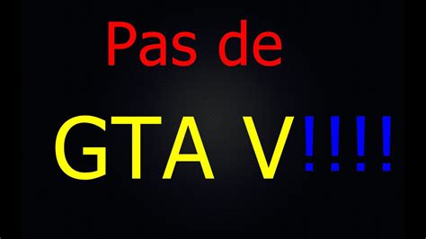 Pas de vidéo GTA V aujourd'hui - YouTube