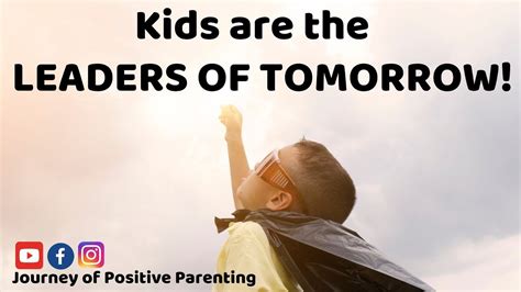 Kids are the LEADERS OF TOMORROW| Journey of Positive ...