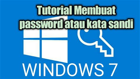 Cara membuat kata sandi di komputer atau laptop pada windows 7