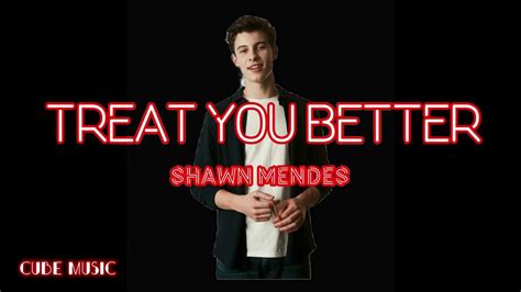 Original lyrics of treat you better song by shawn mendes. Shawn Mendes - Treat You Better Official Lyrics Video ...