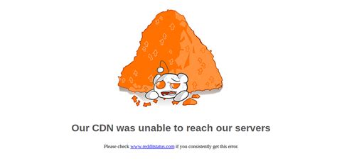 Reddit is having issues since 10:40 pm est. Reddit Down: Users Seeing 'Our CDN Was Unable to Reach Our ...