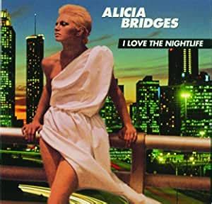 Maybe you would like to learn more about one of these? Bridges, Alicia - I Love the Nightlife - Amazon.com Music