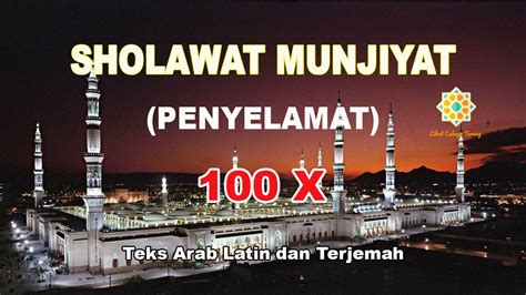 Tulisan arab sholawat nariyah, bacaan latin dan artinya. Sholawat Munjiyat 100 Kali Bacaan Arab Latin dan Artinya ...