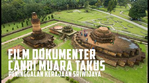 Kurang lebih berjarak 130 kilometer dari ibu kota provinsi riau, pekanbaru. FILM DOKUMENTER CANDI MUARA TAKUS, PENINGGALAN TERBESAR ...