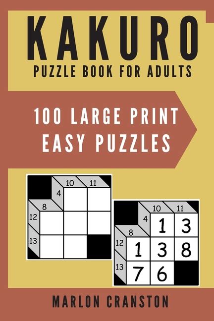 Puzzles are a great way to keep the mind sharp and pass the time. Kakuro Puzzle Book For Adults : 100 Large Print Easy ...