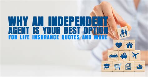 Why an Independent Agent is Your Best Option for Life ...