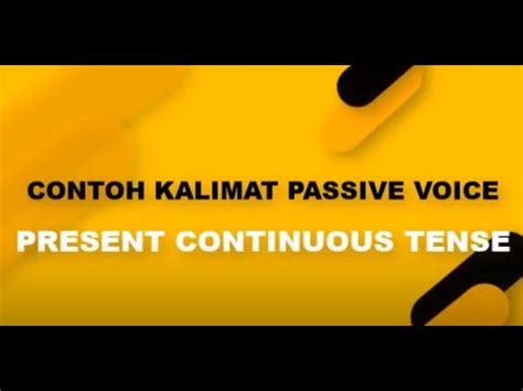 Gampang saja, coba perhatikan 5 contoh kalimat passive voice simple present tense berikut. Contoh Kalimat Passive Voice Present Conuous Tense - YouTube