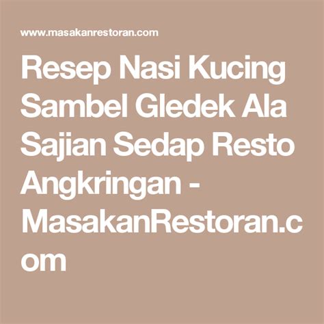 Nasi kucing angkringan jogja sambel teri. Resep Nasi Kucing Sambel Gledek Ala Sajian Sedap Resto Angkringan - MasakanRestoran.com | Resep