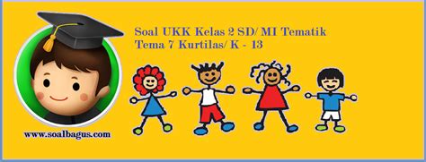 Soal tema 7 kelas 3 sd untuk persiapan menghadapi pts uts semester 2 kisi kisi terbaru kurikulum 2013 lengkap dengan kunci jawaban. Soal UKK Kelas 2 Tema 7 Kurikulum 2013 Terbaru - SekolahSD - Tempat Sharing Kurikulum Belajar ...