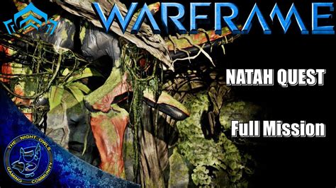 Hope you guys enjoyed the videoif this helped please give this video a like!subscribe to the channelcomment what you want to see nexthow to start the natah. Warframe: NATAH Full Complete Quest (U17) - YouTube