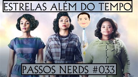 A incrível verdadeira história não contada de katherine johnson (taraji p. Estrelas Além do Tempo - Resenha do Filme - Passos Nerds ...