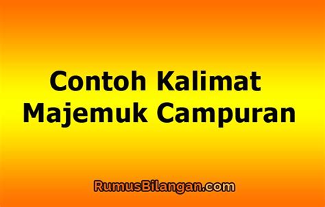 Kalimat majemuk adalah struktur kalimat yang memiliki lebih dari satu dasar kalimat. Contoh Kalimat Majemuk Campuran - Pengertian Dan Jenisnya