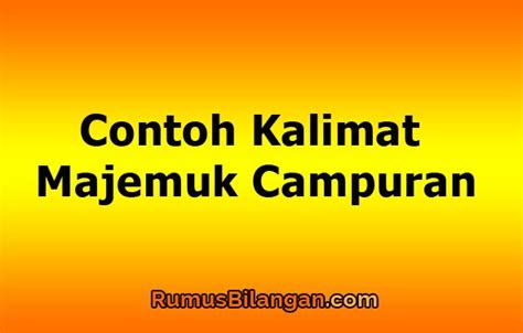 Kalimat adalah satuan bahasa berupa kata atau rangkaian kata yang dapat berdiri sendiri dan menyatakan makna yang lengkap. Contoh Kalimat Majemuk Campuran - Pengertian Dan Jenisnya