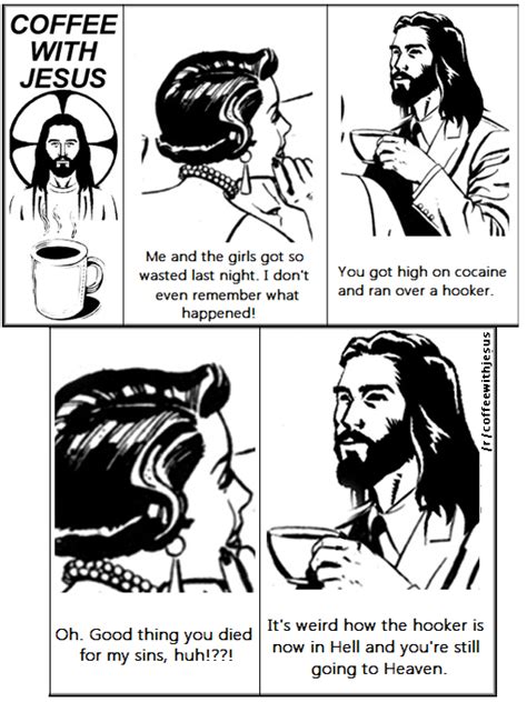 All you need is a little bit of coffee and a whole lot of jesus. Coffee with jesus. : atheism