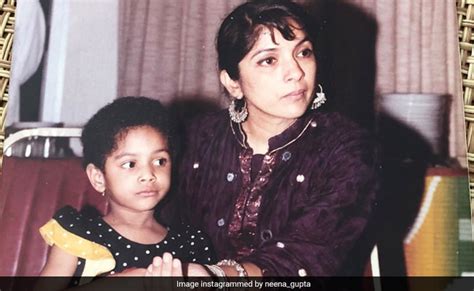 He's a very nice man and we still. Neena Gupta's Caption For Throwback Pic With Daughter ...