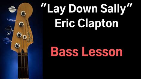 1 year ago1 year ago. Lay Down Sally - Eric Clapton - Bass Cover / Lesson - YouTube