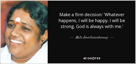 Le grand architecte de l'univers l'a construite on bons matériaux. Mata Amritanandamayi quote: Make a firm decision ...