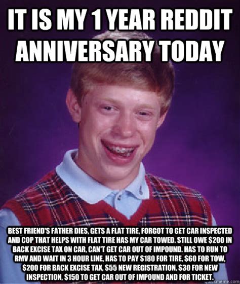 Check spelling or type a new query. It is my 1 year reddit anniversary today Best friend's ...
