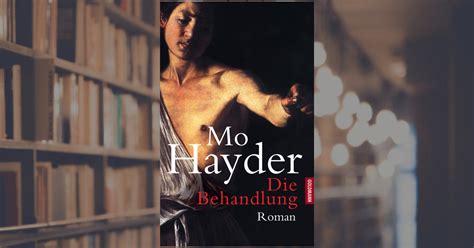 Maybe you would like to learn more about one of these? Mo Hayder: Die Behandlung. Goldmann Verlag (eBook)