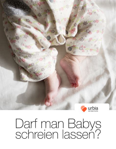 Meine große habe ich auch bei jeden mux aus den bett. Darf man Babys schreien lassen? | Baby schreien lassen ...