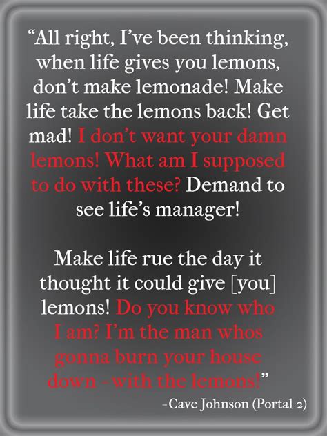 Check spelling or type a new query. Cave Johnson quote hits the nail on the thumb... or lemons ...