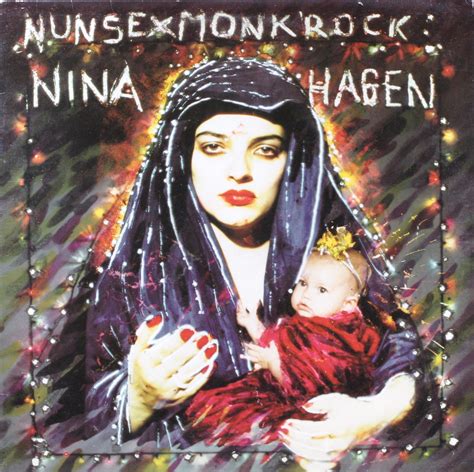 Even at 65, the unique artist with the unconventional outfits continues to strut the very fine line between madness and genius. Nina Hagen - Nunsexmonkrock | Nina Hagen - Nunsexmonkrock ...