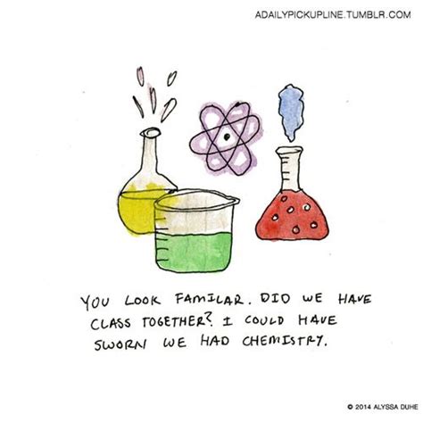 According to the multiverse theory, there's at least one universe where we end up together. 10 Funniest Science Pickup Lines Illustrated | Pick up ...