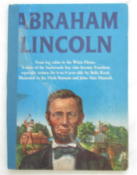 In 1919 robert todd lincoln, the president's eldest son, referred to the pretended pictures of the lincoln cabin. Vintage 1952 ABRAHAM LINCOLN From Log Cabin to the White ...