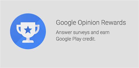 Get rewarded with google play or paypal credit for each one you complete. Google Opinion Rewards - Apps on Google Play