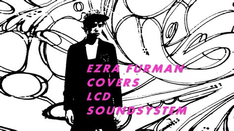 Ezra furman is a singer and songwriter from chicago, illinois. Ezra Furman covers LCD Soundsystem