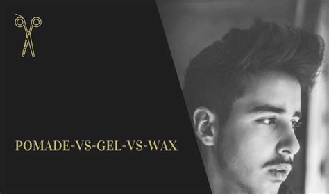 Choosing the right hair product for your hair type. Pomade vs. Gel vs. Wax: Welk haarproduct is het beste voor ...