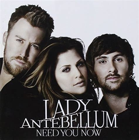 But you do it anyway because it's the only thing that's going to give you any relief in that moment. (source need you now songfacts). LADY ANTEBELLUM | Need You Now