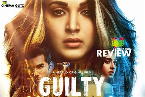 It's an important film that shouldn't be missed. Guilty Movie Review - 3.5/5 - CinemaGlitz.com | Kiara Advani