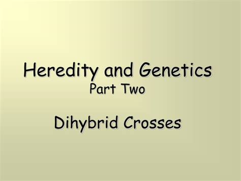 This tutorial demonstrates how to find all possible gametes, explains the role. PPT - Heredity and Genetics Part Two Dihybrid Crosses PowerPoint Presentation - ID:1389813