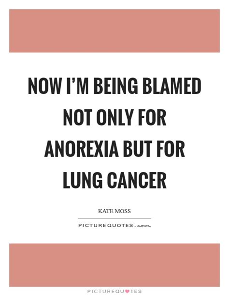 Lung cancer occurs when cells in the lung mutate or change, and most often this happens when people breathe in dangerous, toxic substances. Anorexia Quotes | Anorexia Sayings | Anorexia Picture Quotes