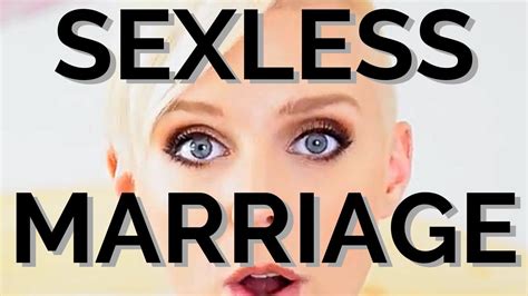 Either way, having a sexless marriage can be a drag if you are still under the age of 40. How to Repair a Sexless Marriage - YouTube