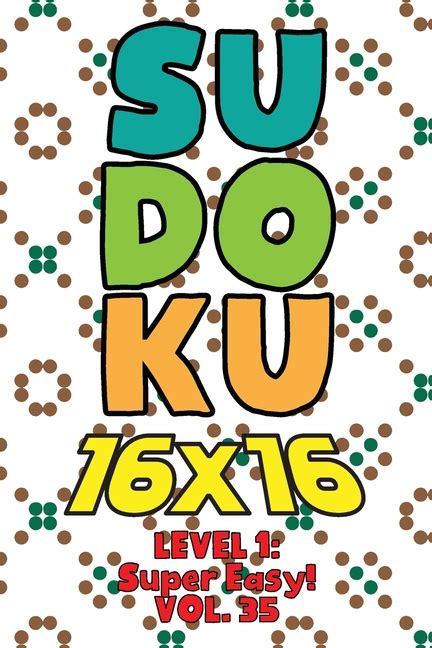 // points to the column number of the next cell. Sudoku 16 x 16 Level 1 : Super Easy! Vol. 35: Play 16x16 ...